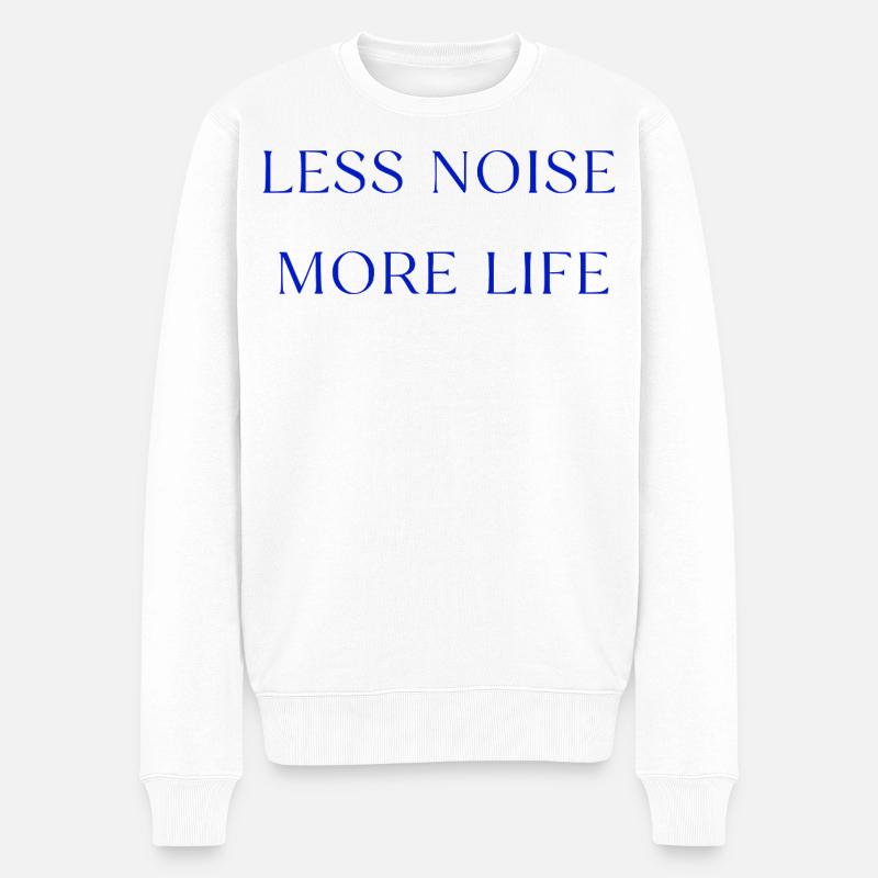 Less Noise More Life Statement Spruch - Männer Premium Bio Pullover - Weiß