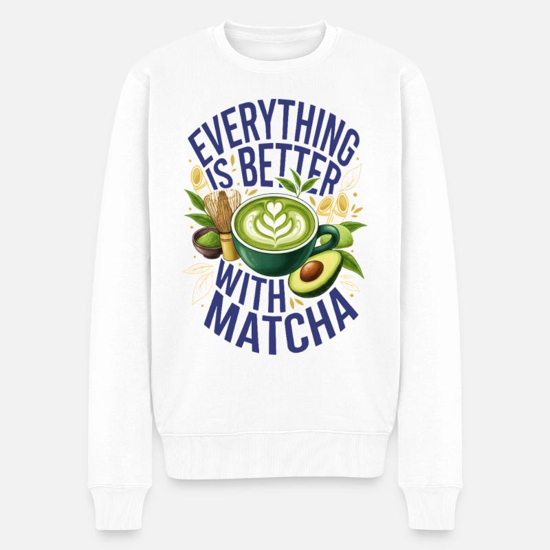 Everything Is Better With Matcha Green Tea Matcha - Men's Premium Organic Jumper - white