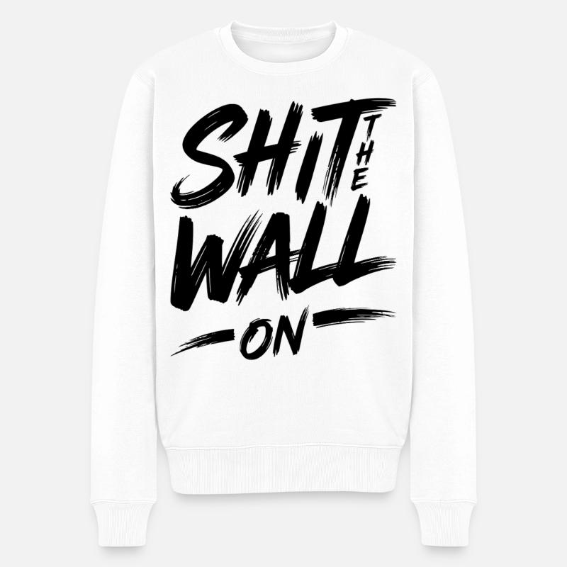 Shit the wall on - Männer Premium Bio Pullover - Weiß