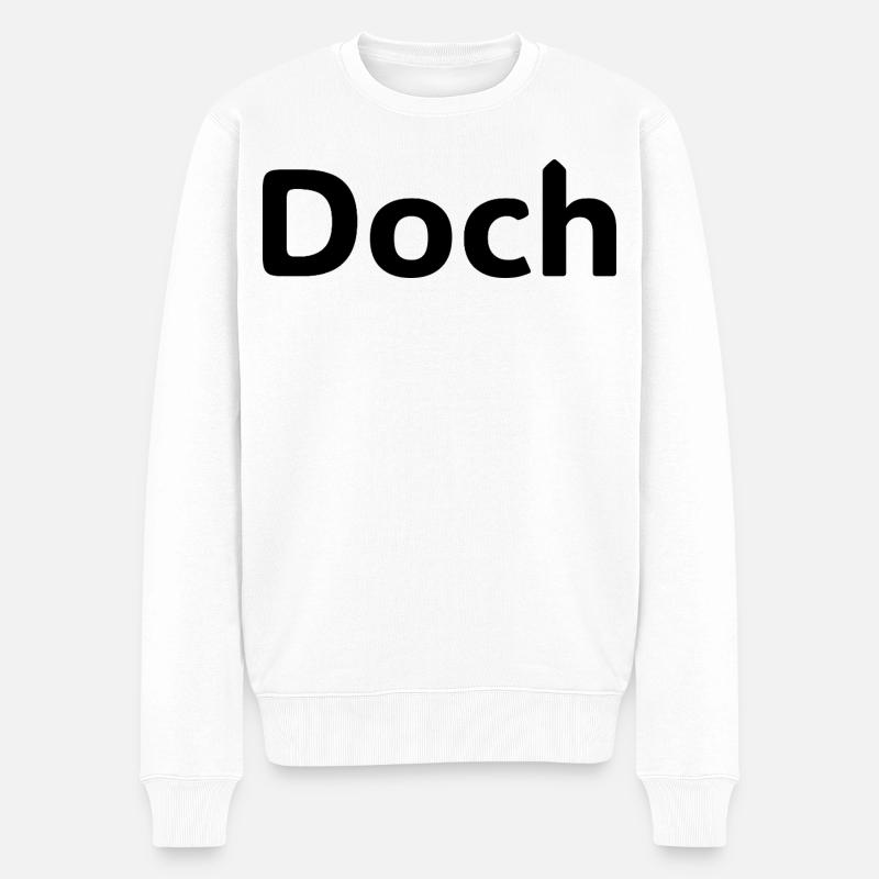 Doch – Deutscher Statement Spruch - Männer Premium Bio Pullover - Weiß