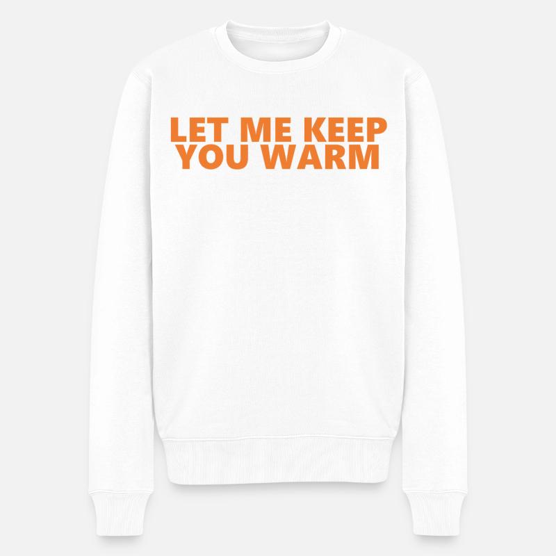 Let Me Keep You Warm Spaß-Aussage - Männer Premium Bio Pullover - Weiß