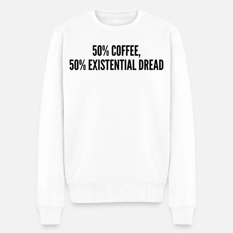 50% coffee 50% existential dread - Pull Premium bio Homme - blanc