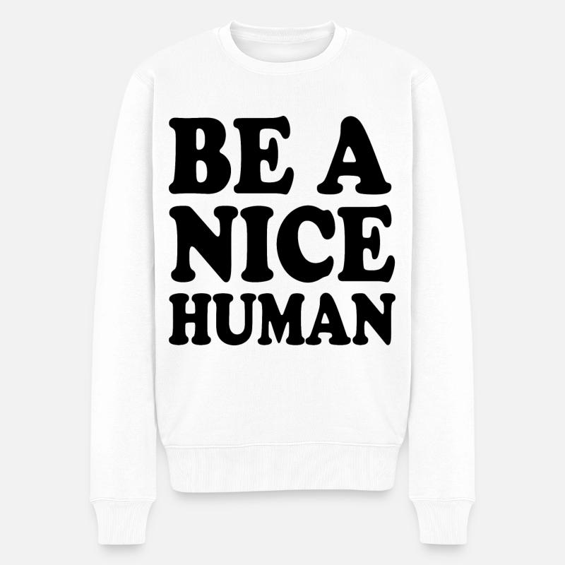Be a nice human - Pull Premium bio Homme - blanc