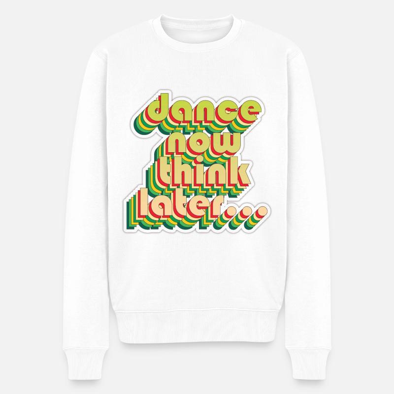 Dance now think later - Men's Premium Organic Jumper - white