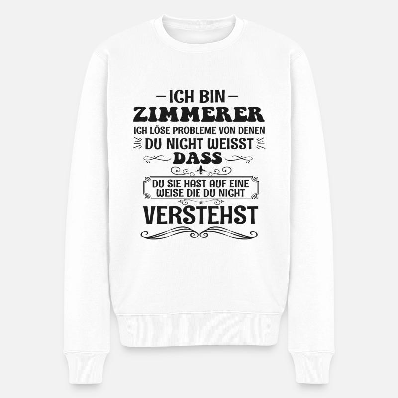 Lustiges Zimmermann Spruch Zimmerer Beruf Geschenk - Männer Premium Bio Pullover - Weiß