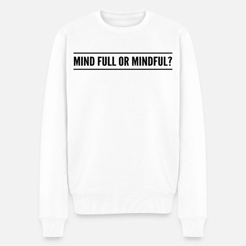 Geistig voll oder achtsam? - Männer Premium Bio Pullover - Weiß