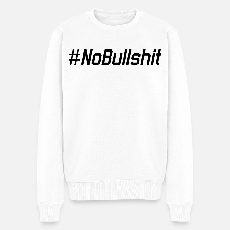 HASHTAG NO BULLSHIT #NoBullshit # No Bullshit - Männer Premium Bio Pullover - Weiß