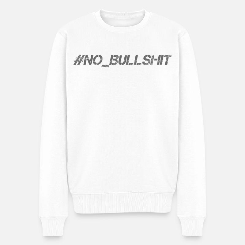 HASHTAG NO BULLSHIT #NoBullshit # No Bullshit - Männer Premium Bio Pullover - Weiß