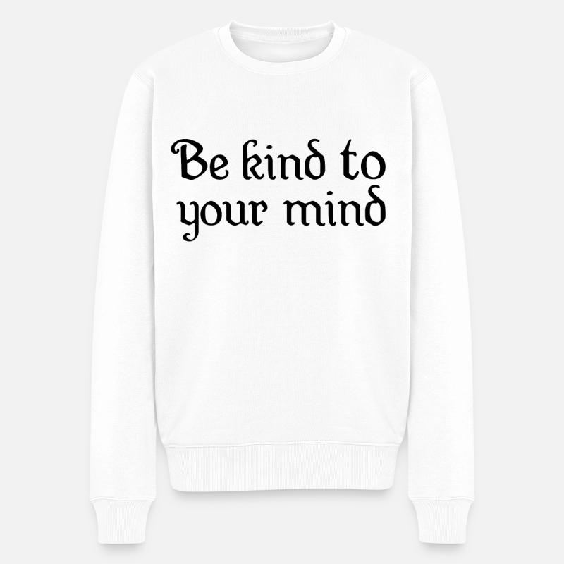 Be kind to your mind - Männer Premium Bio Pullover - Weiß