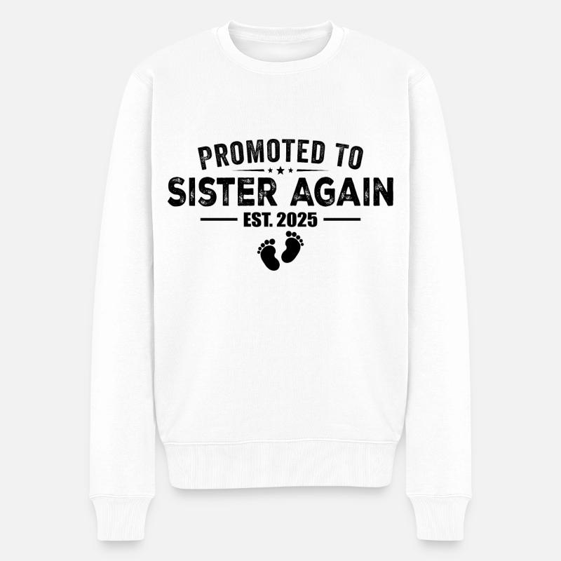 Promoted To Sister Again 2025 - Pull Premium bio Homme - blanc