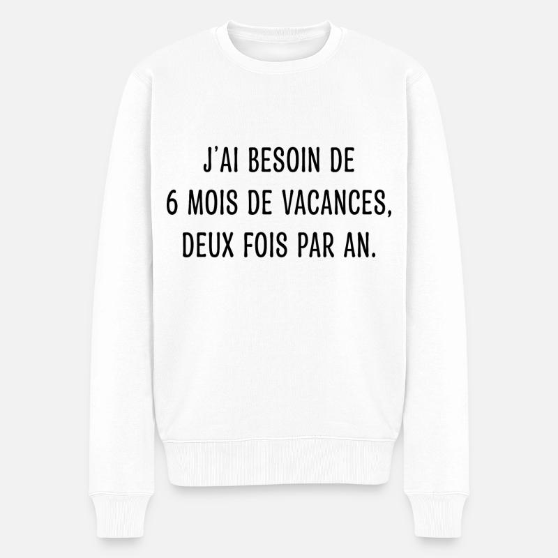 Vacances - Citation - Humour - Comique - Fun - Pull Premium bio Homme - blanc