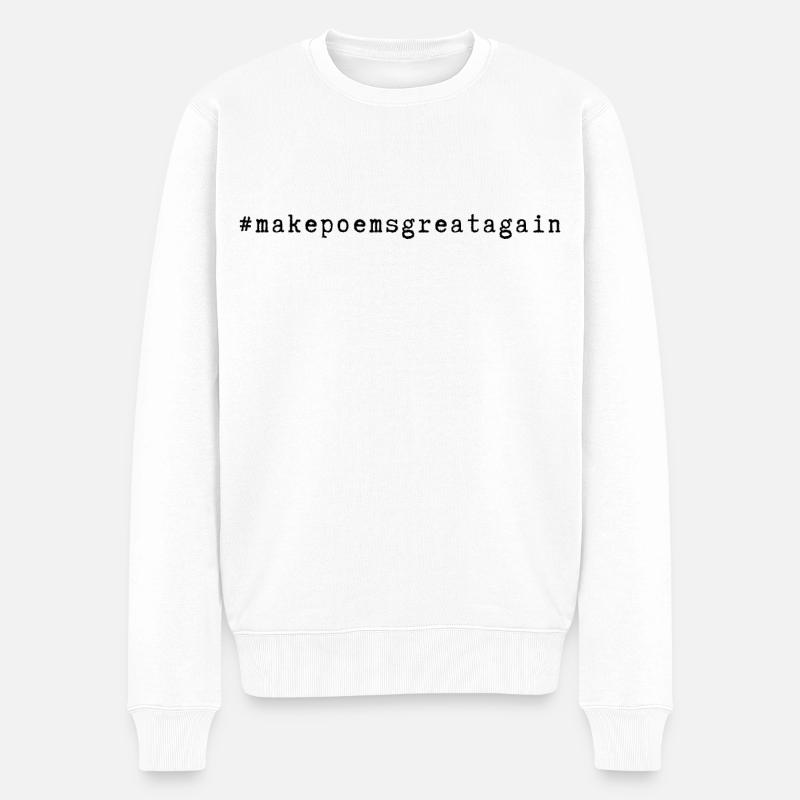 #hashtag #makepoemsgreatagain - Männer Premium Bio Pullover - Weiß