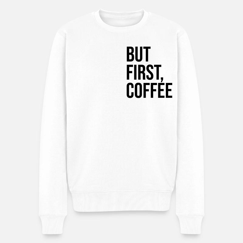 But first coffee - Männer Premium Bio Pullover - Weiß