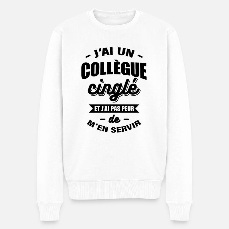 J'AI UN COLLÈGUE CINGLÉ - Pull Premium bio Homme - blanc