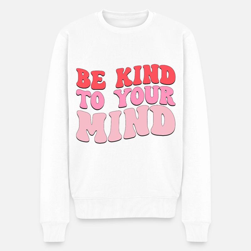 be kind to your mind - Männer Premium Bio Pullover - Weiß