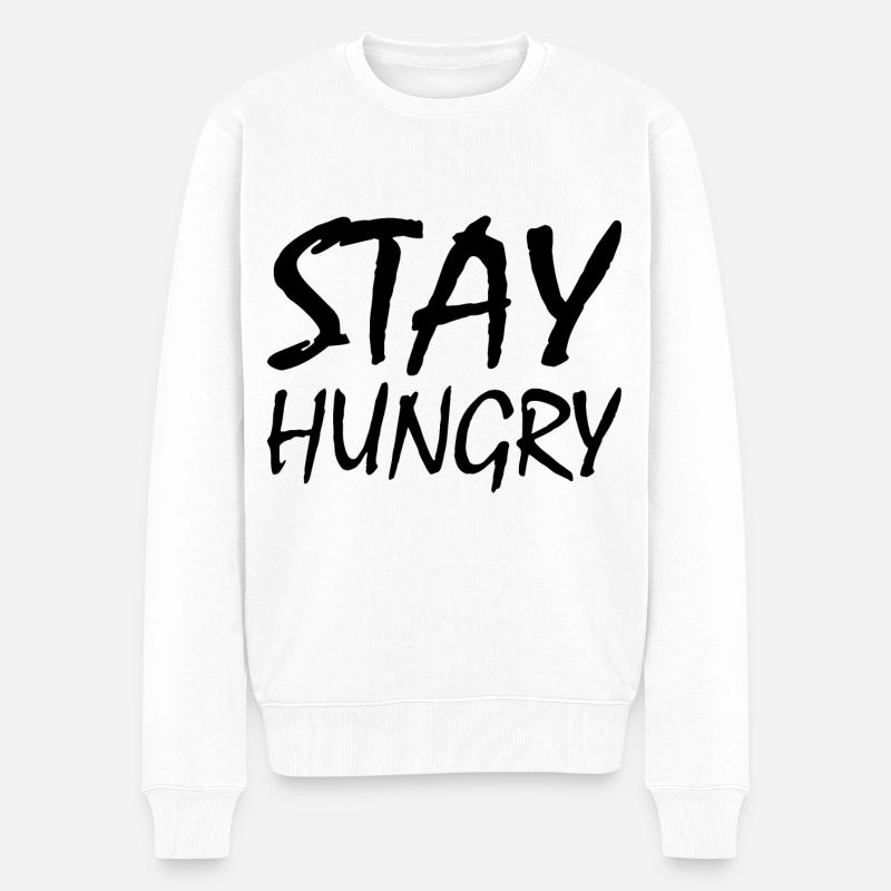Stay hungry - Männer Premium Bio Pullover - Weiß