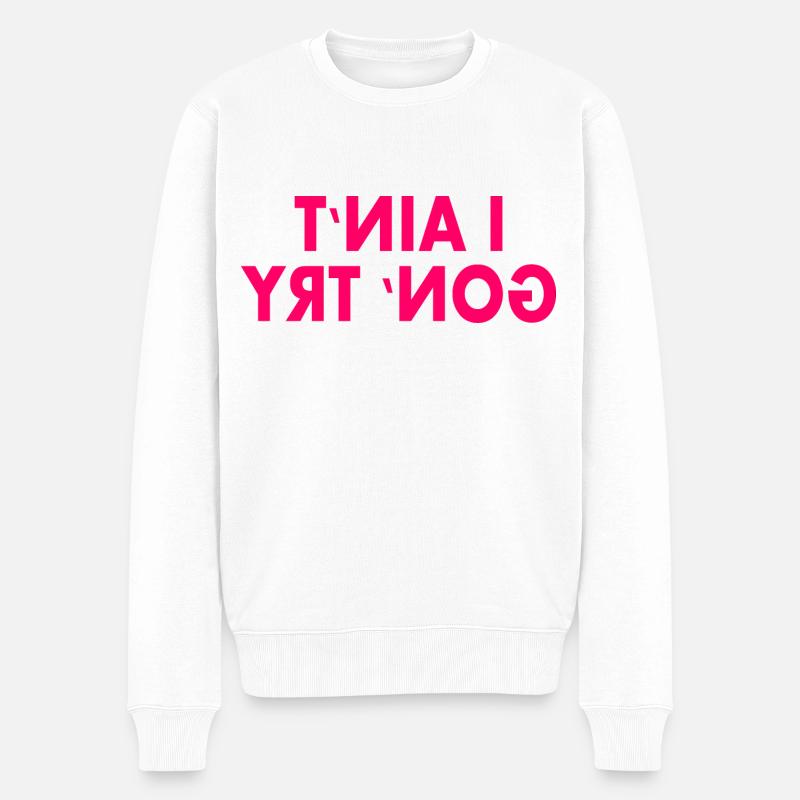 i aint gon try - Männer Premium Bio Pullover - Weiß