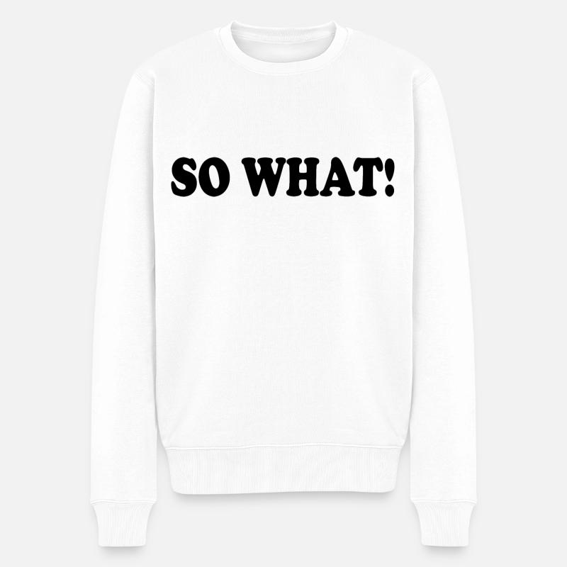 So what - Männer Premium Bio Pullover - Weiß
