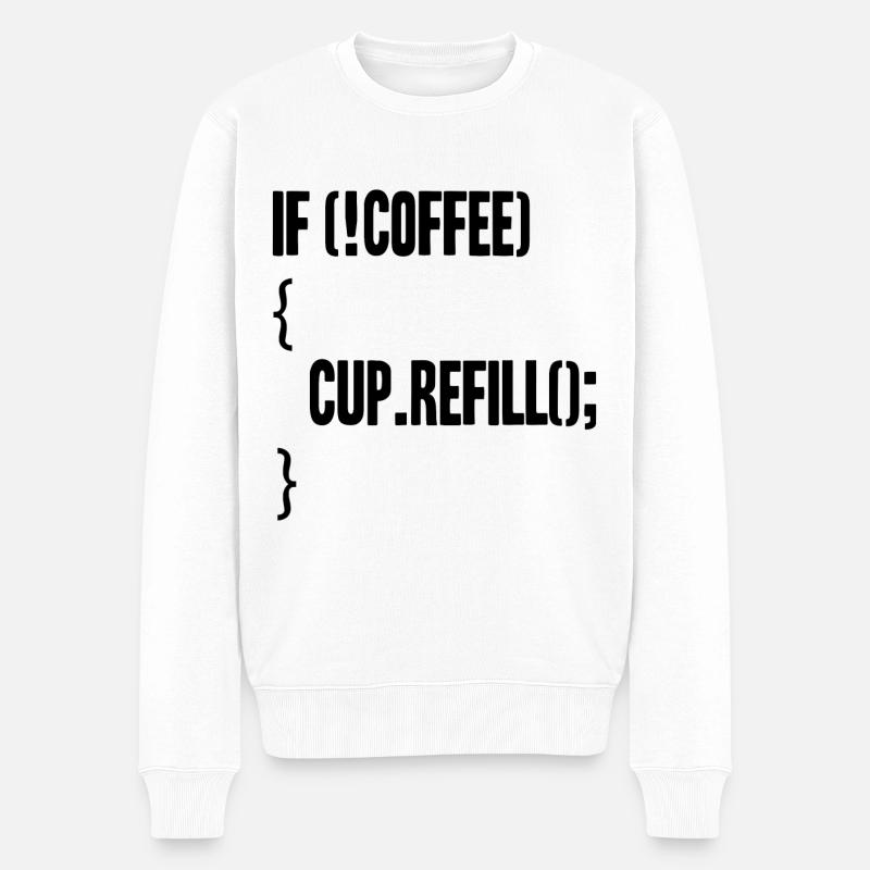 if(!coffee){cup.refill();} - Männer Premium Bio Pullover - Weiß