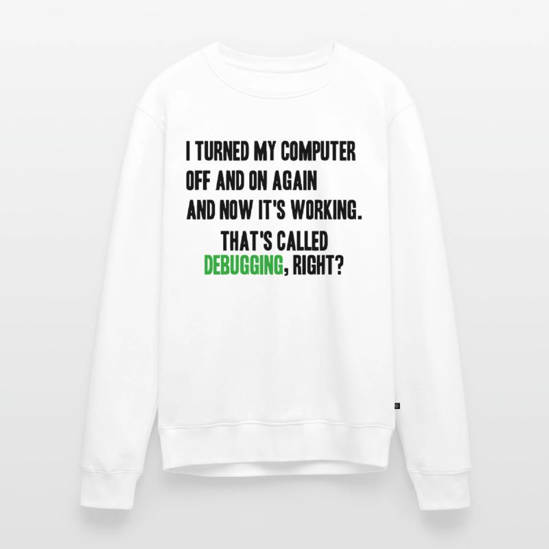 turned computer on and off - debugging right? Männer Premium Bio Pullover