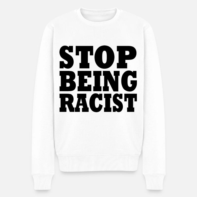 Stop being racist - Männer Premium Bio Pullover - Weiß