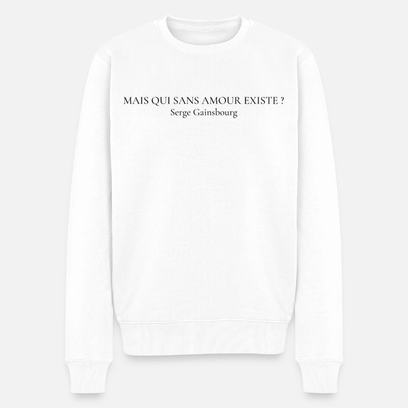 Citation Gainsbourg MAIS QUI SANS AMOUR EXISTE ? - Pull Premium bio Homme - blanc