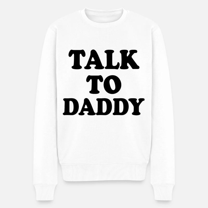Talk to daddy - Männer Premium Bio Pullover - Weiß