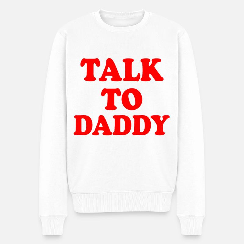 Talk to daddy - Männer Premium Bio Pullover - Weiß