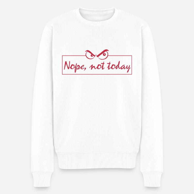 Nope not today - Männer Premium Bio Pullover - Weiß
