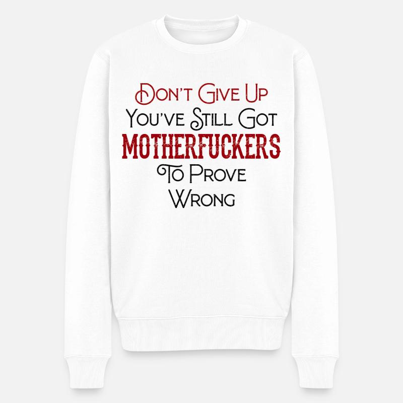 Motivation Fun Zitat Grafik - Männer Premium Bio Pullover - Weiß