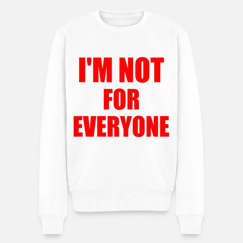 i'm not for everyone - Männer Premium Bio Pullover - Weiß