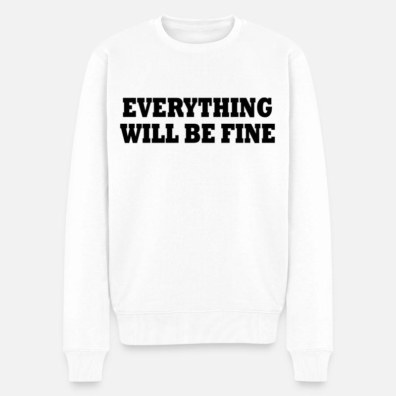 everything will be fine - Männer Premium Bio Pullover - Weiß