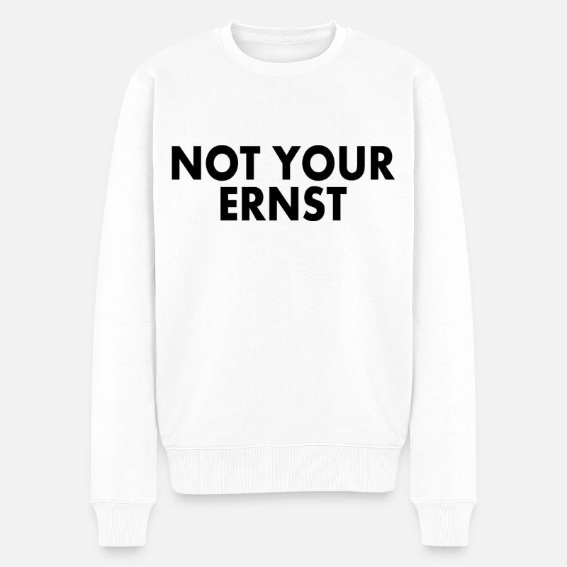 Not your ernst - Männer Premium Bio Pullover - Weiß