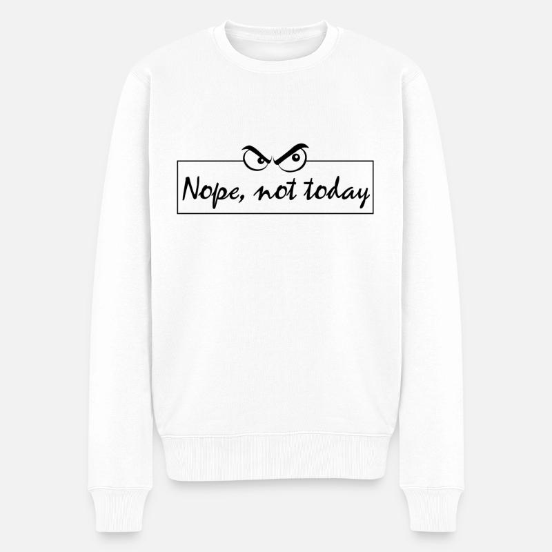 Nope not today - Männer Premium Bio Pullover - Weiß