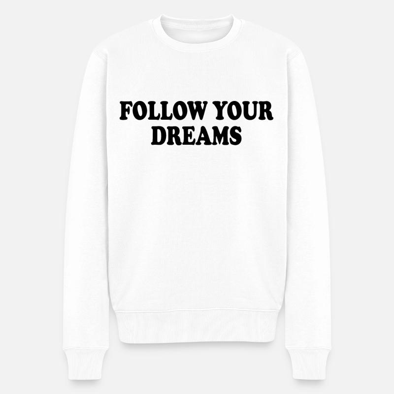 Follow your dreams - Pull Premium bio Homme - blanc