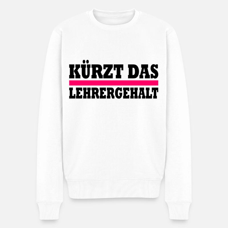 kürzt das lehrergehalt - Männer Premium Bio Pullover - Weiß