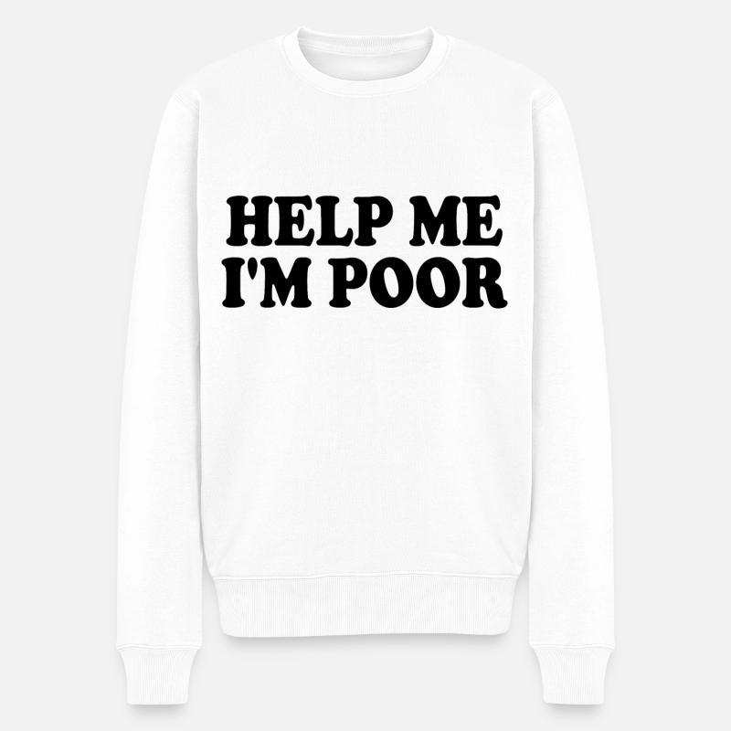 Help me im poor - Männer Premium Bio Pullover - Weiß