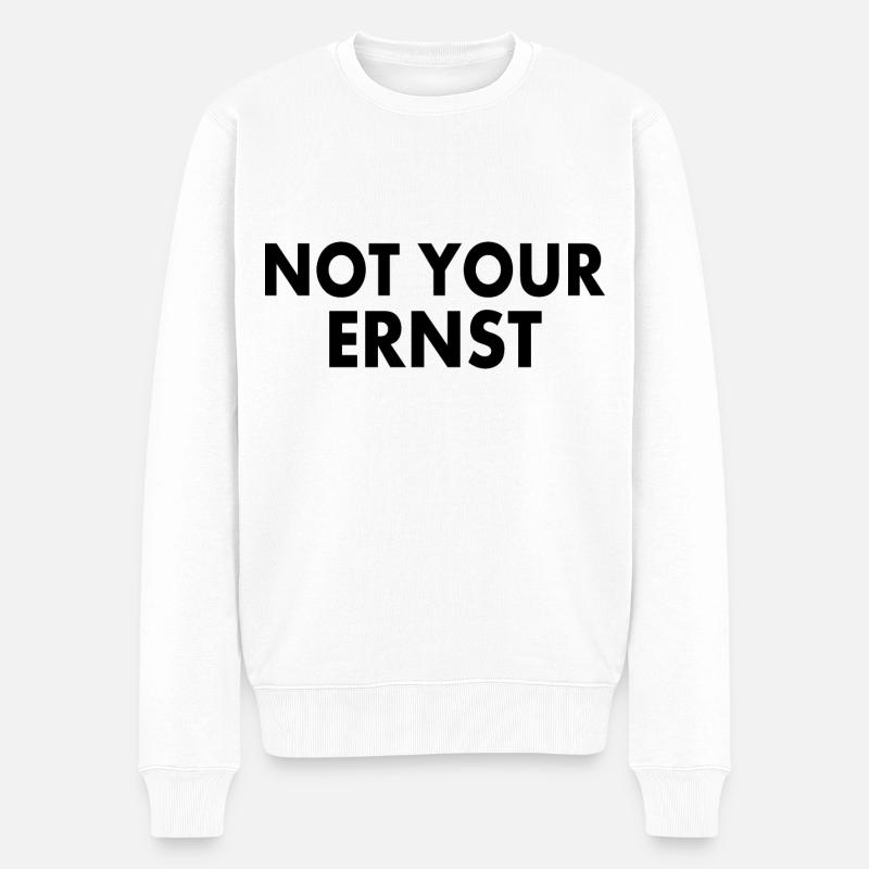 Not your ernst - Männer Premium Bio Pullover - Weiß
