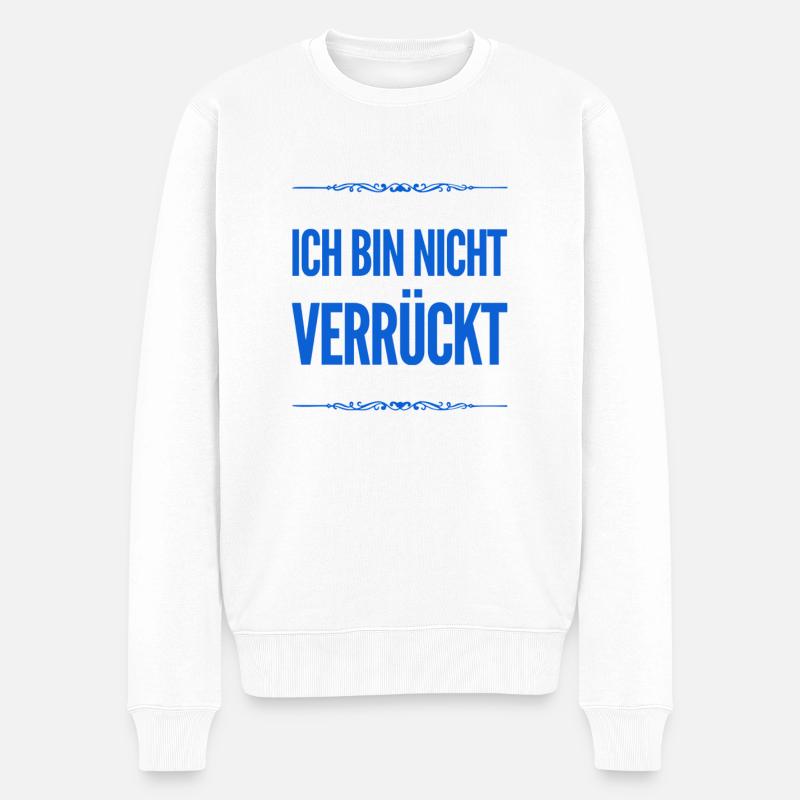 nicht verrückt - Männer Premium Bio Pullover - Weiß