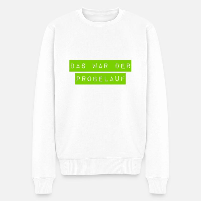 das war der Probelauf - Männer Premium Bio Pullover - Weiß
