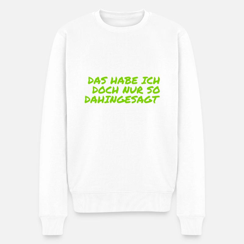 nur so dahingesagt - Männer Premium Bio Pullover - Weiß