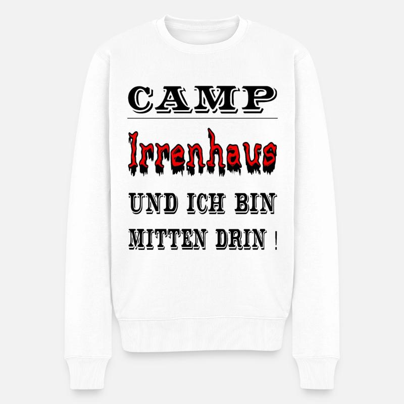 Camp Irrenhaus und ich bin mitten drin, Spruch - Männer Premium Bio Pullover - Weiß