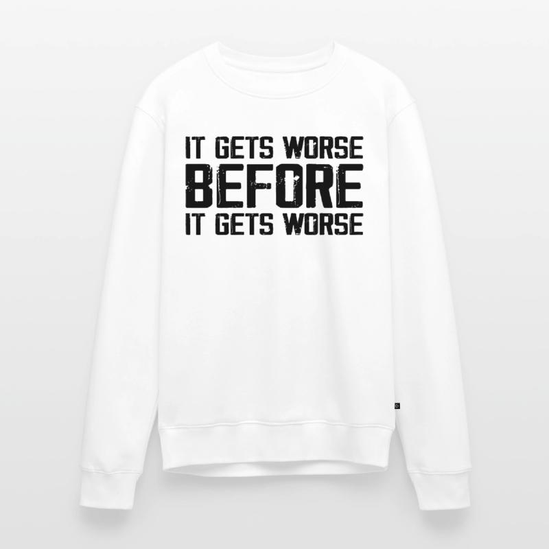 Es wird schlimmer, bevor es schlimmer wird Männer Premium Bio Pullover