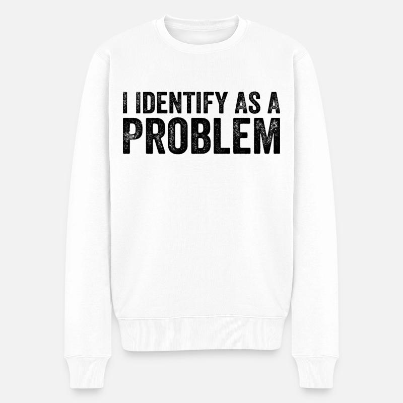 I Identify As A Problem - Men's Premium Organic Jumper - white