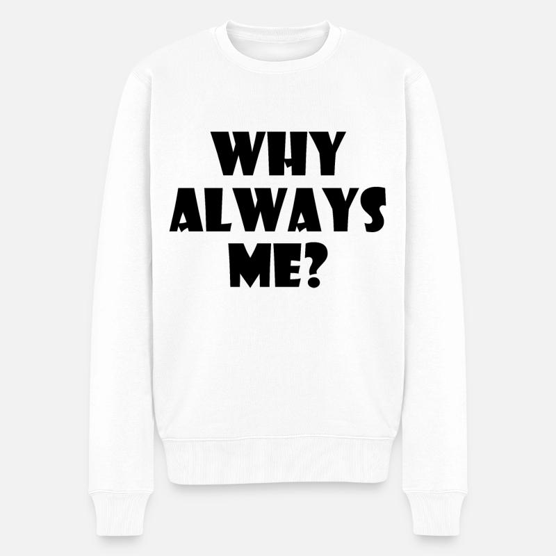 Why always me - Pull Premium bio Homme - blanc