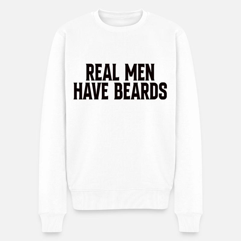 Real Men Have Beards - Männer Premium Bio Pullover - Weiß
