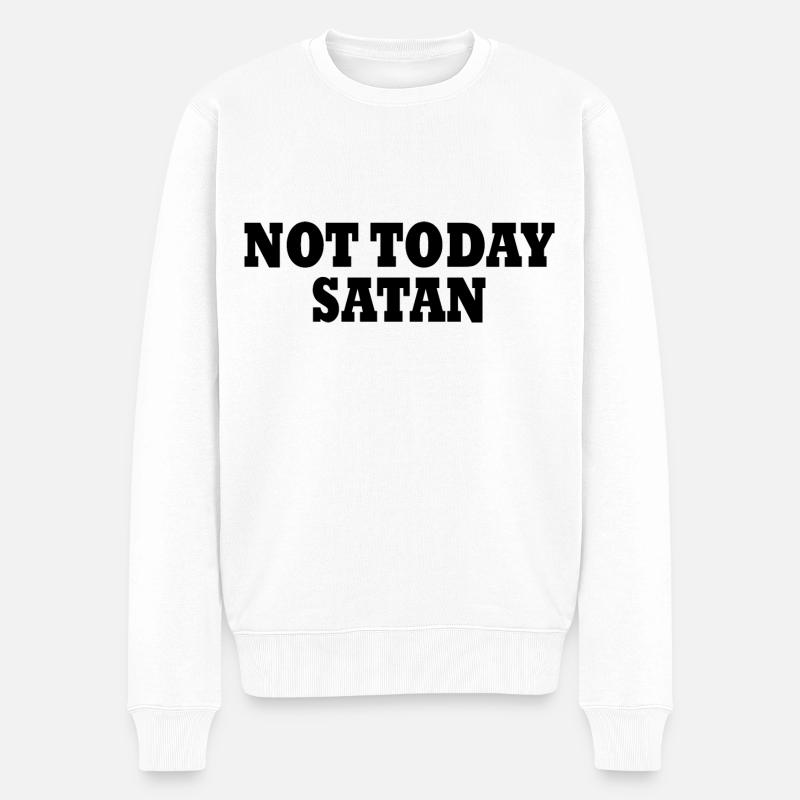 Not today satan - Männer Premium Bio Pullover - Weiß