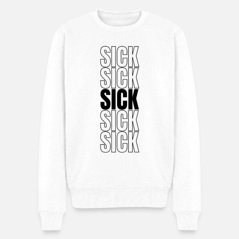 Sick lustiger Spruch Geschenkidee - Männer Premium Bio Pullover - Weiß