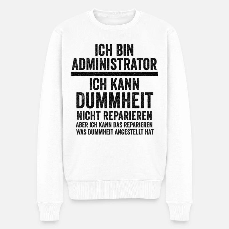 Admin Systemadministrator Lustige Sprüche - Männer Premium Bio Pullover - Weiß