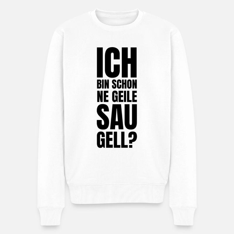 Ich bin schon ne geile Sau gell? Lustiger Spruch d - Männer Premium Bio Pullover - Weiß